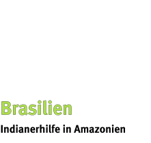 Brasilien Indianerhilfe in Amazonien