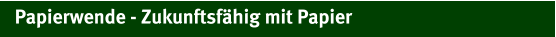 Papierwende - Zukunftsfähig mit Papier